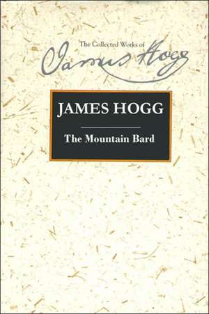 The Mountain Bard: A Reader and Guide de James Hogg