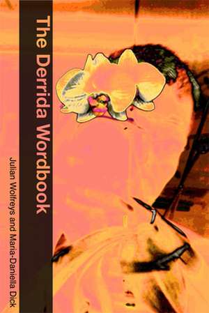 The Derrida Wordbook de Maria-Daniella Dick