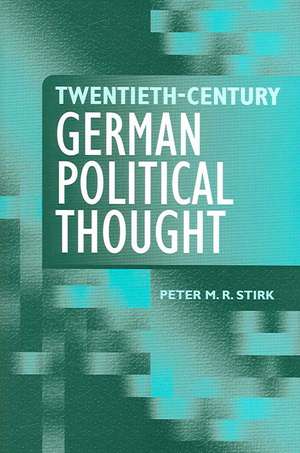 Twentieth-Century German Political Thought: The Anatomy of a Moral Crisis de Peter M. R. Stirk