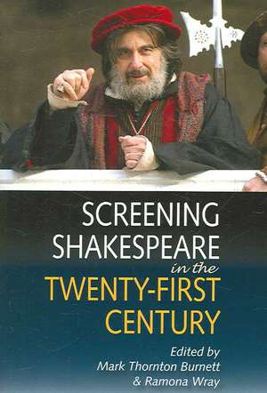 Screening Shakespeare in the Twenty-First Century de Mark Thornton Burnett