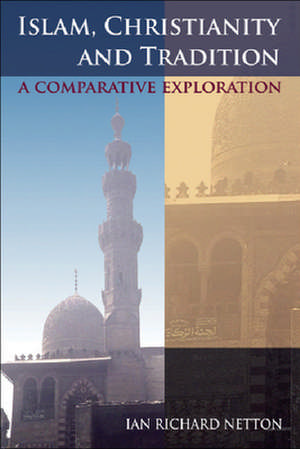 Islam, Christianity and Tradition de Ian Richard Netton