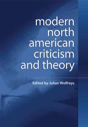 Modern North American Criticism and Theory de Julian Wolfreys