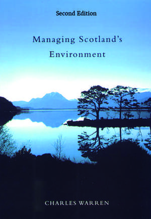 Managing Scotland's Environment de Charles Warren