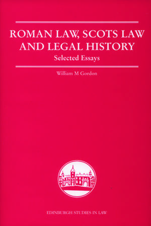 Roman Law, Scots Law and Legal History de William M. Gordon