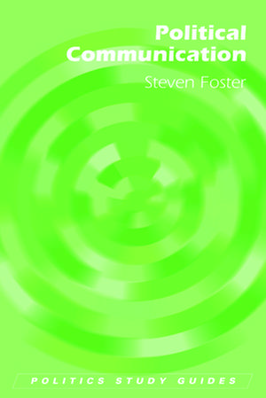 Political Communication de Steven Foster