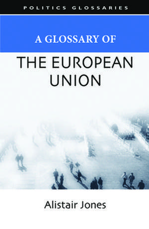 A Glossary of the European Union de Alistair Jones