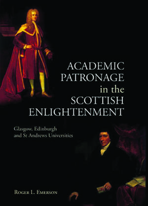 Academic Patronage in the Scottish Enlightenment de Roger L. Emerson