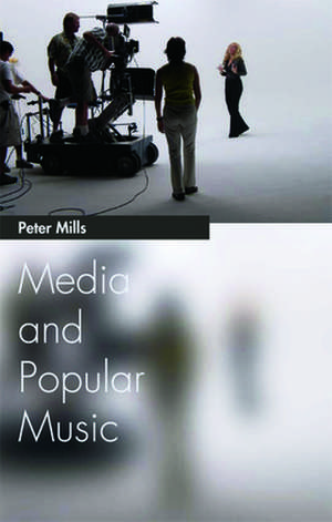 Media and Popular Music de Peter Mills