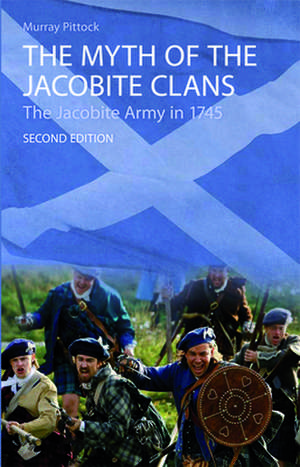 The Myth of the Jacobite Clans de Professor Murray Pittock