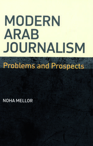 Modern Arab Journalism de Noha Mellor