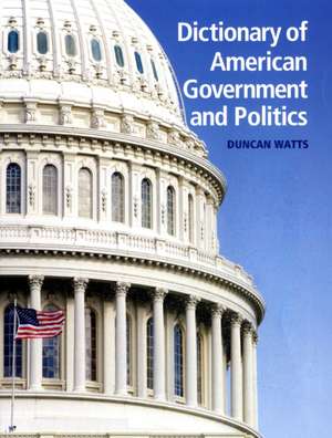 Dictionary of American Government and Politics de Duncan Watts