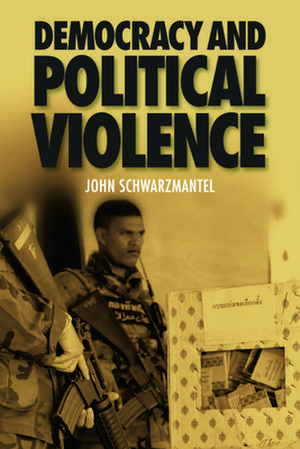 Democracy and Political Violence de John Schwarzmantel