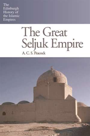 The Great Seljuk Empire de A. C. S. Peacock