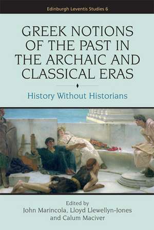 Greek Notions of the Past in the Archaic and Classical Eras de John Marincola