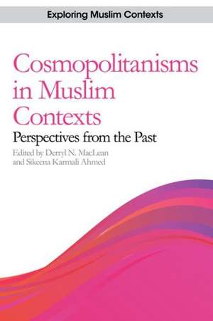 Cosmopolitanisms in Muslim Contexts de Derryl N. Maclean