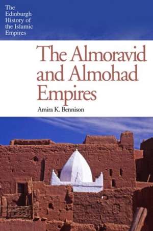 The Almoravid and Almohad Empires de Reader in the History and Culture of the Maghrib Amira K (University of Cambridge UK University of Cambridge UK) Bennison