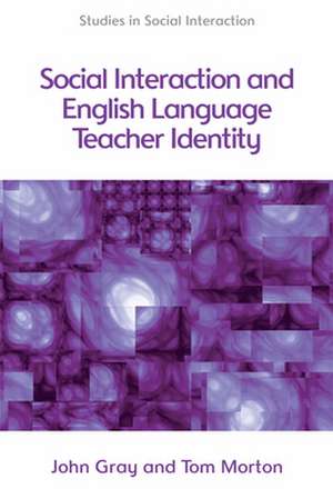 Social Interaction and ELT Teacher Identity de John Gray