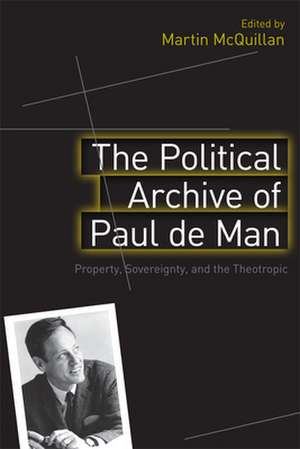 The Political Archive of Paul de Man: Property, Sovereignty, and the Theotropic de Martin McQuillan