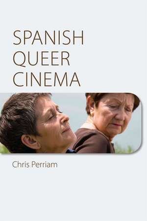 Spanish Queer Cinema de Chris Perriam