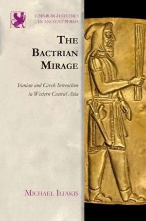 The Bactrian Mirage de Michael Iliakis