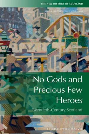 No Gods and Precious Few Heroes de Christopher Harvie