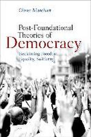 Marchart, P: Post-Foundational Theories of Democracy de Professor of Sociology Oliver (Kunstakademie Dusseldorf) Marchart