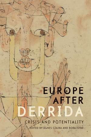 Europe After Derrida: Crisis and Potentiality de Agnes Czajka