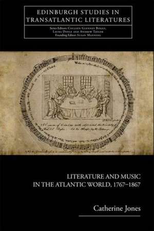 Literature and Music in the Atlantic World, 1767-1867 de Catherine Jones