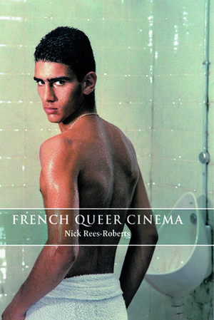 French Queer Cinema de Nick Rees-Roberts