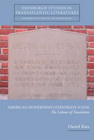 American Modernism's Expatriate Scene de Daniel Katz