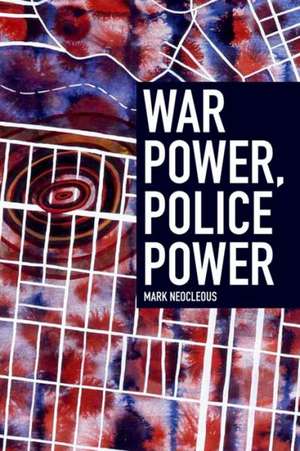 War Power, Police Power de Mark Neocleous