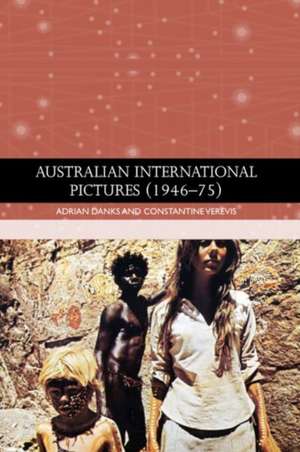 Australian International Pictures (1946 - 75) de Adrian Danks