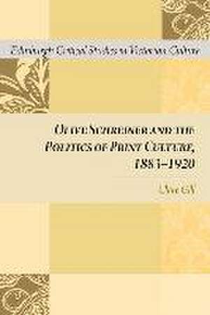 Olive Schreiner and the Politics of Print Culture, 1883-1920 de Clare Gill