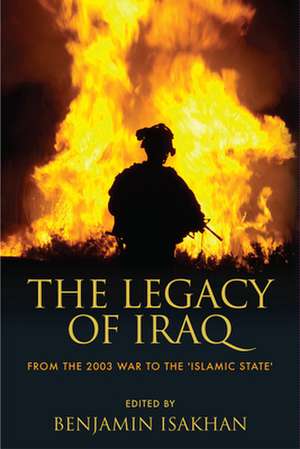 The Legacy of Iraq de Benjamin Isakhan