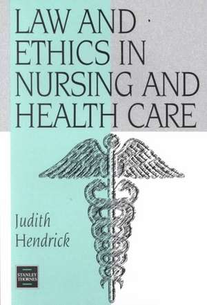 Law and Ethics in Nursing and Health Care de Judith C. Hendrick