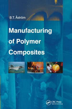 Manufacturing of Polymer Composites de B. Tomas Astrom