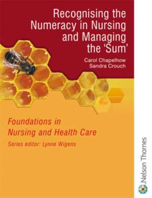 Foundations in Nursing and Health Care Nursing Numeracy de Carol Chapelhow