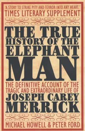 True History Of The Elephant Man de Peter Ford