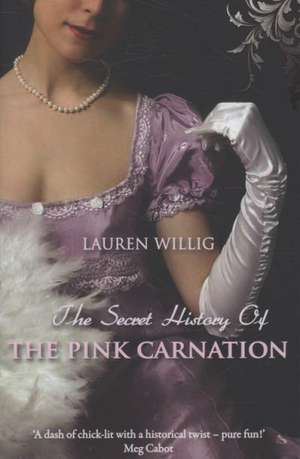 The Secret History Of The Pink Carnation de Lauren Willig