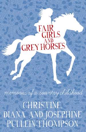 Fair Girls And Grey Horses de Diana Pullein-Thompson