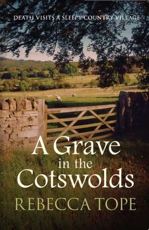 A Grave In The Cotswolds de Rebecca Tope