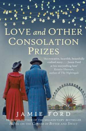 Love and Other Consolation Prizes de Jamie Ford