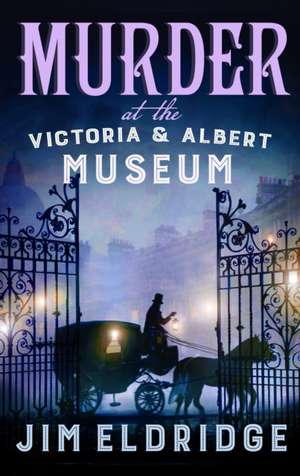 Murder at the Victoria and Albert Museum de Jim Eldridge