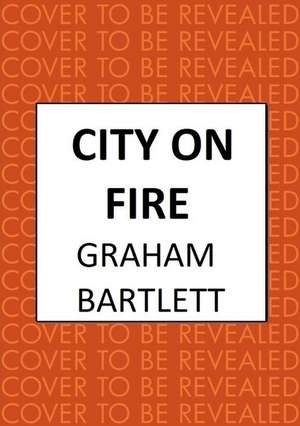 City on Fire de Graham Bartlett