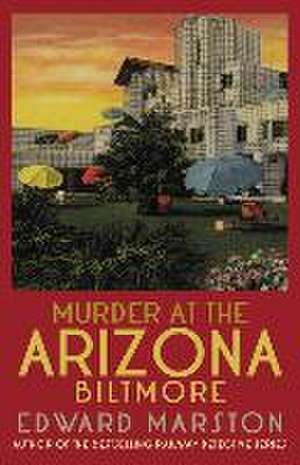 Murder at the Arizona Biltmore de Edward Marston