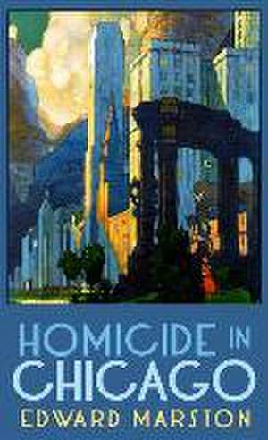 Homicide in Chicago de Edward Marston