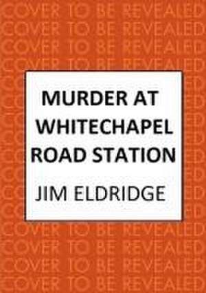 Murder at Whitechapel Road Station de Jim Eldridge