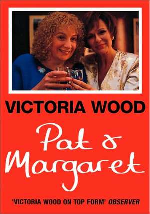 Pat and Margaret: A Mad Carew Book de Victoria Wood