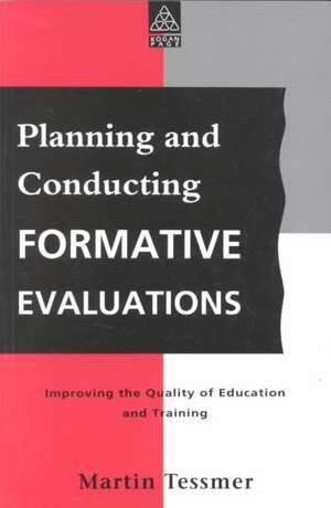 Planning and Conducting Formative Evaluations de Martin Tessmer