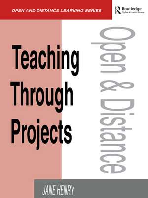 Teaching Through Projects de Jane Henry